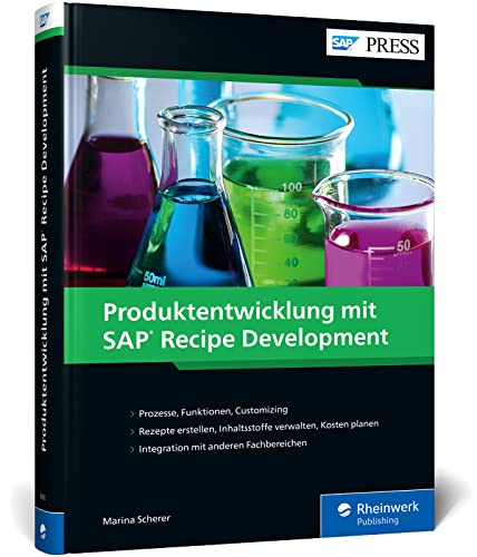Produktentwicklung mit SAP Recipe Development: Ihr Erfolgsrezept für die Prozessindustrie – Das Handbuch zu SAP RD (SAP PRESS)